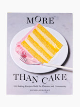 Load image into Gallery viewer, More Than Cake: 100 Baking Recipes Built for Pleasure and Community
