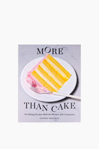 More Than Cake: 100 Baking Recipes Built for Pleasure and Community