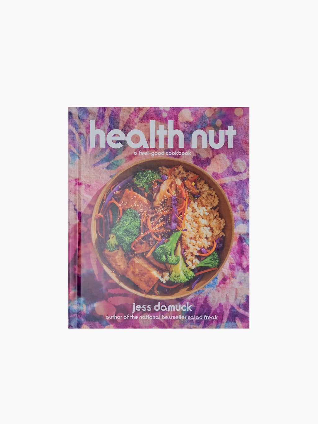 Health Nut: A Feel Good Cookbook