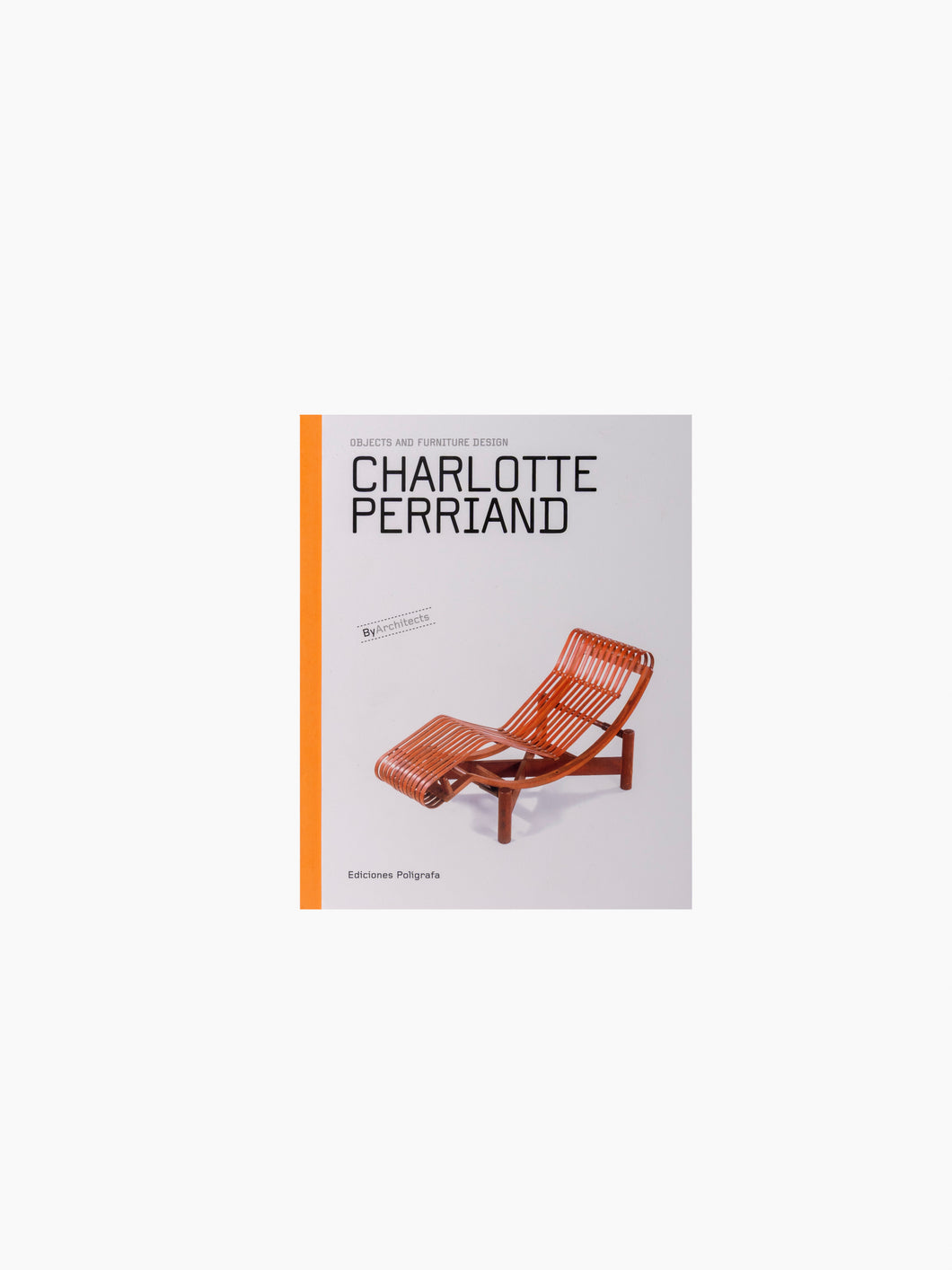 Charlotte Perriand: Objects and Furniture Design