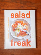 Salad Freak: Recipes to Feed a Healthy Obsession