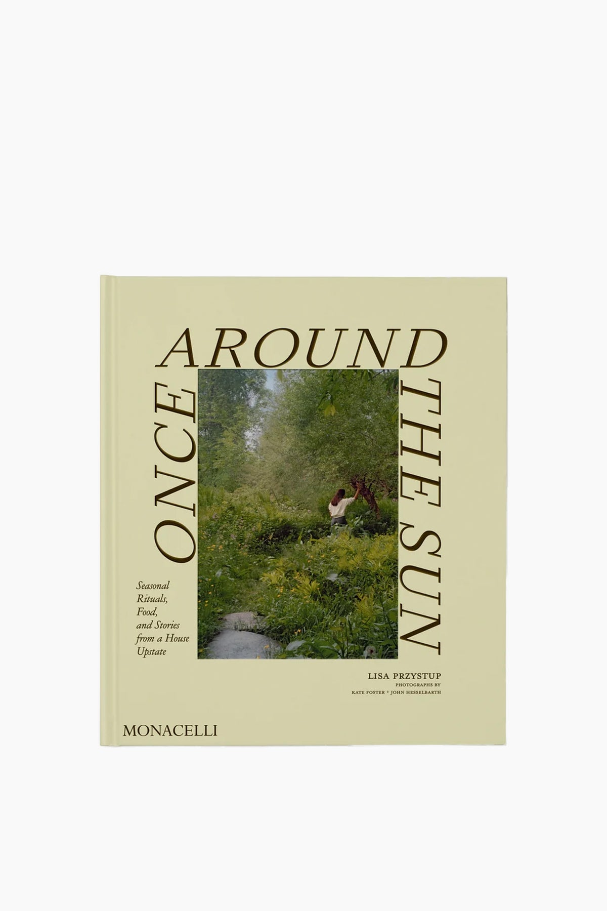 Once Around the Sun: Seasonal Rituals, Food, and Stories from a House Upstate