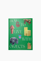 How to Live With Objects