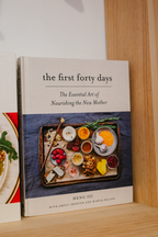 The First Forty Days: The Essential Art of Nourishing the New Mother