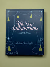 Load image into Gallery viewer, The New Antiquarians: At Home with Young Collectors
