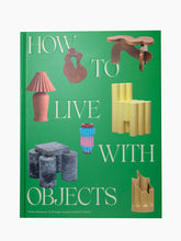 Load image into Gallery viewer, How to Live With Objects
