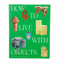 Load image into Gallery viewer, How to Live With Objects
