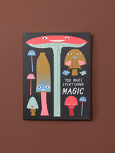 Load image into Gallery viewer, You Make Everything Magic Mushrooms Note card
